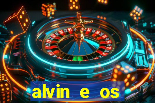 alvin e os esquilos 3 filme completo dublado